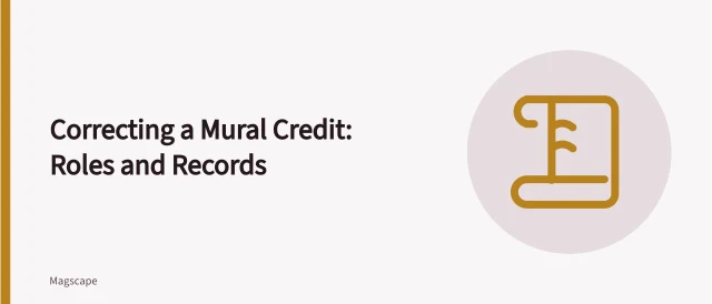 Mural credit correction: contracts, artist roles, captions, and metadata updates. Fictional case: correcting a collaborative mural credit