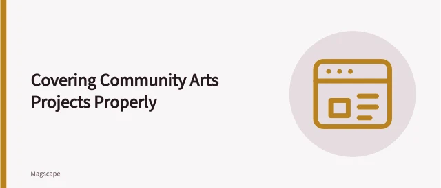 Guide to reporting community arts projects: decision maps, timelines, participation. Community arts project reporting: how to cover one properly